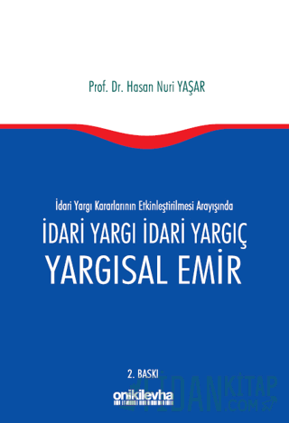 İdari Yargı kararlarının Etkinleştirilmesi Arayışında İdari Yargı İdari Yargıç ve Yargısal Emir