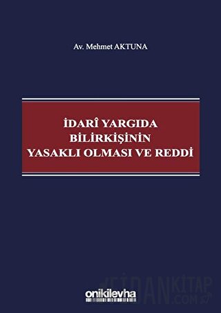 İdari Yargıda Bilirkişinin Yasaklı Olması ve Reddi