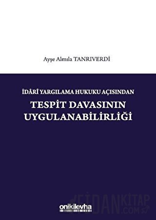 İdari Yargılama Hukuku Açısından Tespit Davasının Uygulanabilirliği