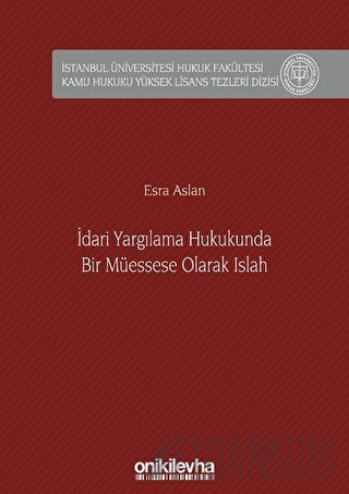 İdari Yargılama Hukukunda Bir Müessese Olarak Islah (Ciltli)