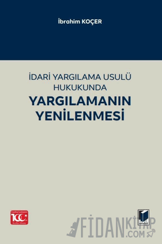 İdari Yargılama Usulü Hukukunda Yargılamanın Yenilenmesi