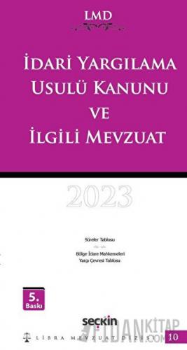 İdari Yargılama Usulü Kanunu ve İlgili Mevzuat / LMD–10 Libra Mevzuat 