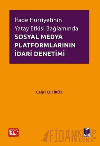 İfade Hürriyetinin Yatay Etkisi Bağlamında Sosyal Medya Platformlarının İdari Denetimi