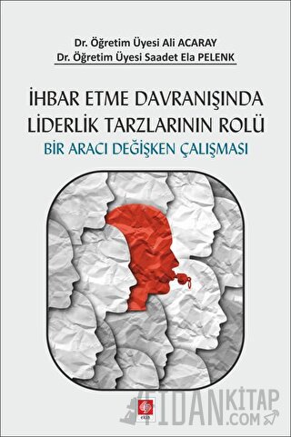 İhbar Etme Davranışında Liderlik Tarzlarının Rolü
