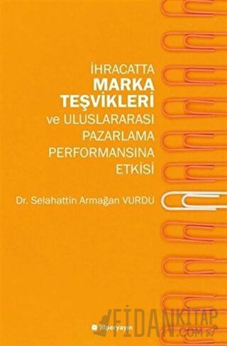 İhracatta Marka Teşvikleri ve Uluslararası Pazarlama Performansına Etkisi