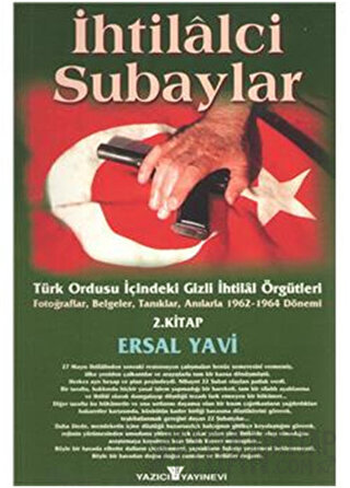 İhtilalci Subaylar 2. Kitap Türk Ordusu İçindeki Gizli İhtilal Örgütle