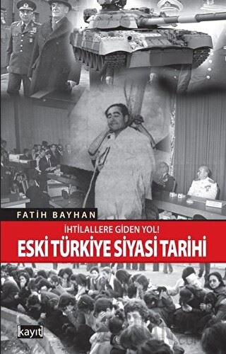 İhtilallere Giden Yol! Eski Türkiye Siyasi Tarihi Fatih Bayhan