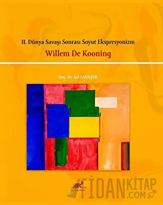 II. Dünya Savaşı Sonrası Soyut Ekspresyonizm Willem De Kooning