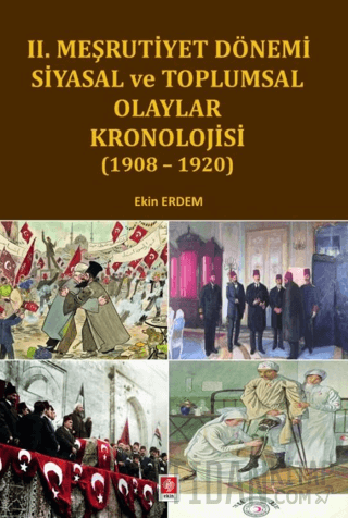 II. Meşrutiyet Dönemi Siyasal ve Toplumsal Olaylar Kronolojisi (1908-1920)