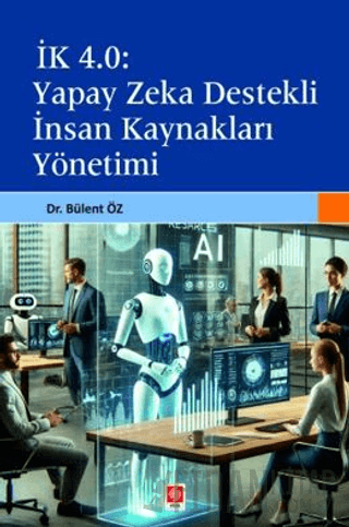 İk 4.0 Yapay Zeka Destekli İnsan Kaynakları Yönetimi