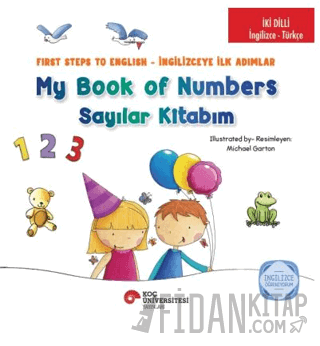 İki Dilli : İngilizce-Türkçe My Book Of Numbers / Sayılar Kitabım - First Steps To Engıilish / İngilizceye İlk Adımlar İngilizce Öğreniyorum