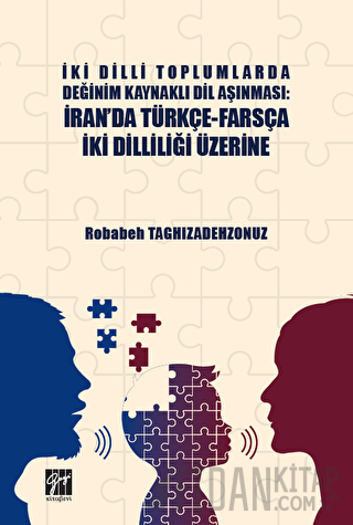 İki Dilli Toplumlarda Değinim Kaynaklı Dil Aşınması: İran'da Türkçe-Farsça İki Dilliliği Üzerine