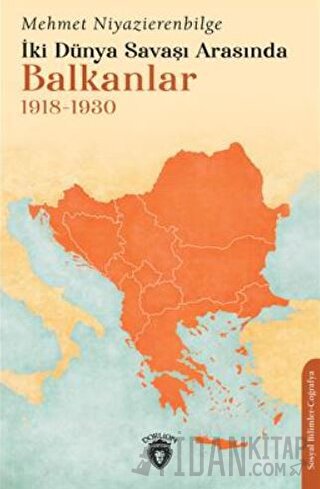İki Dünya Savaşı Arasında Balkanlar 1918-1930 Mehmet Niyazierenbilge