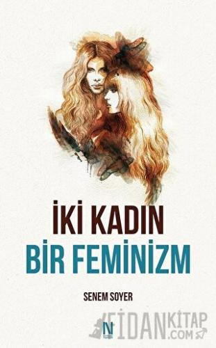 İki Kadın Bir Feminizm