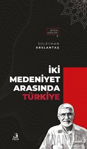 İki Medeniyet Arasında Türkiye