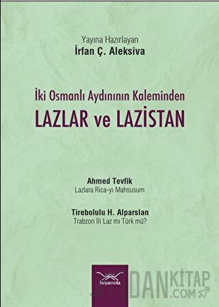 İki Osmanlı Aydınının Kaleminden Lazlar ve Lazistan İrfan Ç. Aleksiva