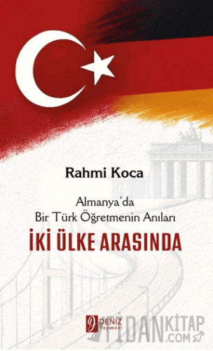 İki Ülke Arasında - Almanya’da Bir Türk Öğretmenin Anıları