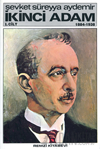 İkinci Adam Cilt: 1 1884-1938 Şevket Süreyya Aydemir