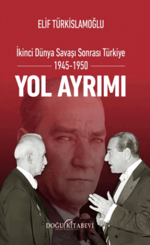 İkinci Dünya Savaşı Sonrası Türkiye 1945-1950 Elif Türkislamoğlu