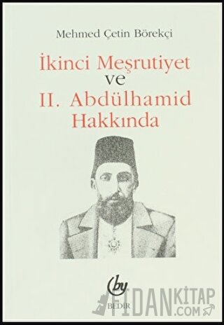 İkinci Meşrutiyet ve 2. Abdülhamid Hakkında