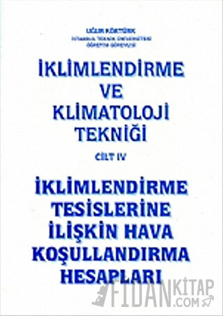 İklimlendirme ve Klimatoloji Tekniği Cilt: 4 - İklimlendirme Tesislerine İlişkin Hava Koşullandırma Hesapları