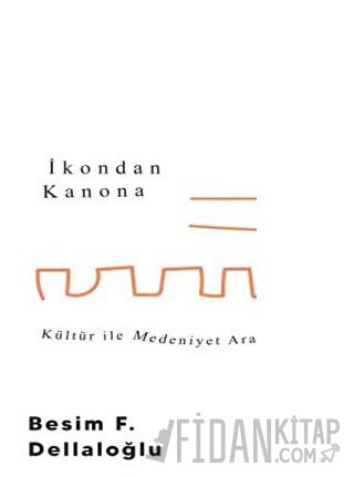İkondan Kanona: Kültür İle Medeniyet Arasında