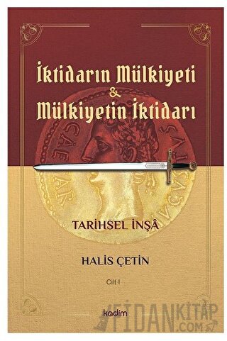 İktidarın Mülkiyeti ve Mülkiyetin İktidarı Cilt 1