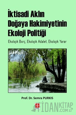 İktisadi Aklın Doğaya Hakimiyetinin Ekoloji Politiği