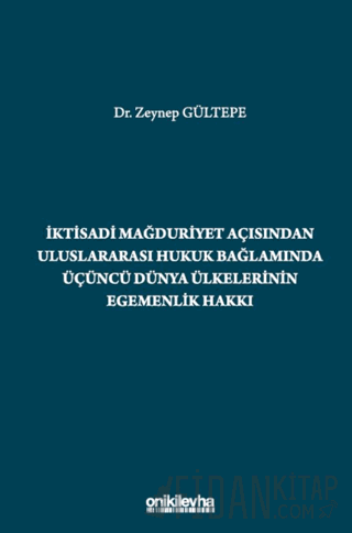 İktisadi Mağduriyet Açısından Uluslararası Hukuk Bağlamında Üçüncü Dünya Ülkelerinin Egemenlik Hakkı