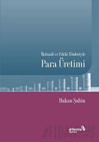 İktisadi ve Fıkhi Yönleriyle Para Üretimi Hakan Şahin