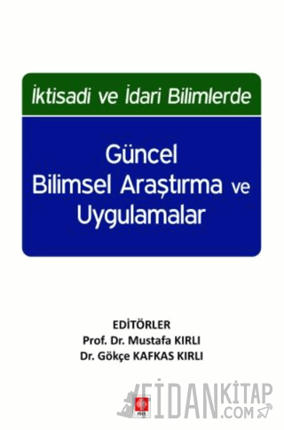 İktisadi ve İdari Bilimlerde Güncel Bilimsel Araştırma ve Uygulamalar