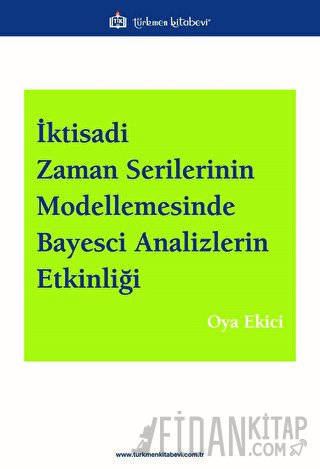 İktisadi Zaman Serilerinin Modellemesinde Bayesci Analizlerin Etkinliği