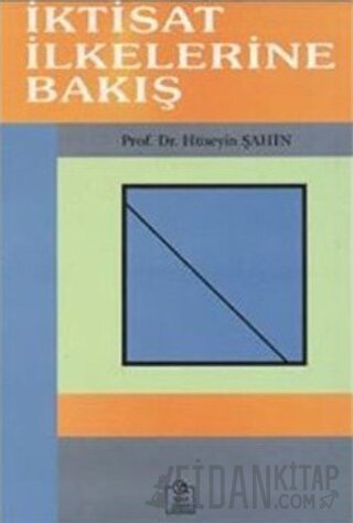 İktisat İlkelerine Bakış Hüseyin Şahin