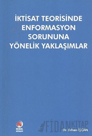 İktisat Teorisinde Enformasyon Sorununa Yönelik Yaklaşımlar