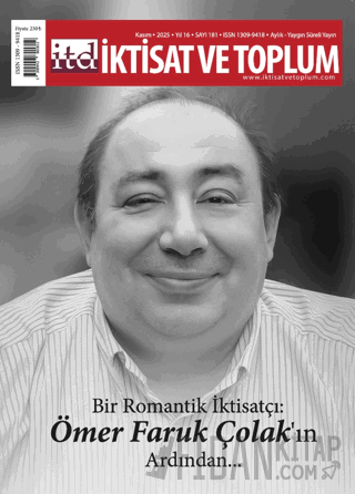 İktisat ve Toplum Dergisi 181. Sayı Bir Romantik İktisatçı: Ömer Faruk