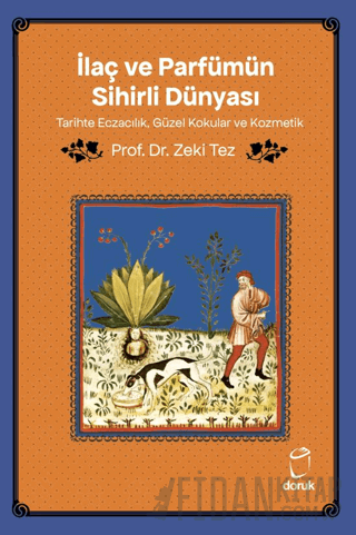 İlaç ve Parfümün Sihirli Dünyası/ Tarihte Eczacılık, Güzel Kokular ve Kozmetik