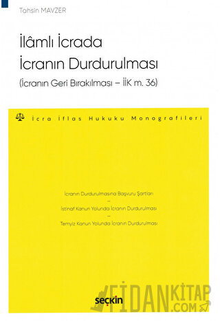 İlamlı İcrada İcranın Durdurulması (İcranın Geri Bırakılması – İİK m. 36)