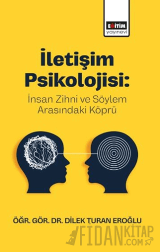 İletişim Psikolojisi: İnsan Zihni ve Söylem Arasındaki Köprü