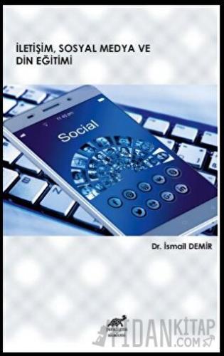 İletişim Sosyal Medya ve Din Eğitimi İsmail Demir