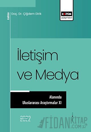 İletişim ve Medya Alanında Uluslararası Araştırmalar XI