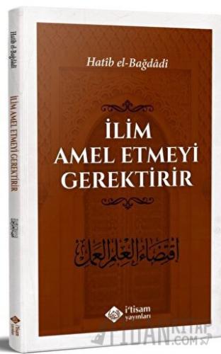 İlim Amel Etmeyi Gerektirir