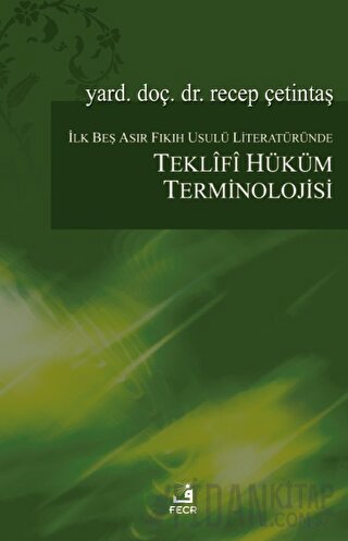 İlk Beş Asır Fıkıh Usulü Literatüründe Teklifî Hüküm Terminolojisi