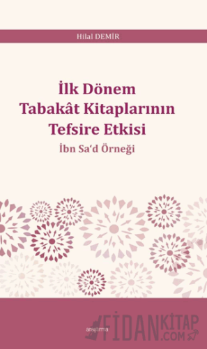 İlk Dönem Tabakât Kitaplarının Tefsire Etkisi Hilal Demir