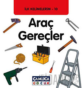 İlk Kelimelerim 10: Araç Gereçler (Ciltli)