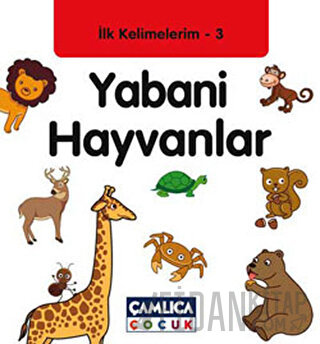 İlk Kelimelerim 3: Yabani Hayvanlar (Ciltli)