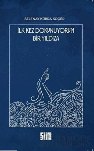 İlk Kez Dokunuyorum Bir Yıldıza Selenay Kübra Koçer