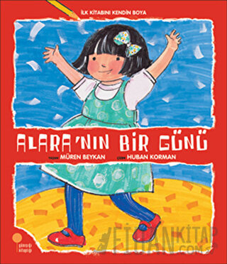 İlk Kitabını Kendin Boya - Alara’nın Bir Günü