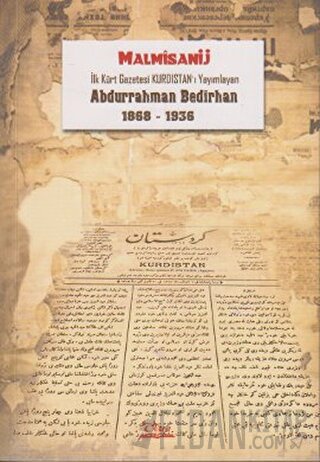 İlk Kürt Gazetesi Kurdıstan’ı Yayımlayan Abdurrahman Bedirhan M. Malmı