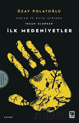 İlk Medeniyetler - Kur'an ve Bilim Işığında İnsan Olurken 2