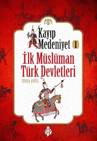 İlk Müslüman Türk Devletleri - Kayıp Medeniyet 1 Zehra Aygül